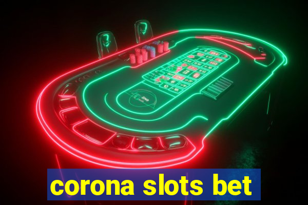 corona slots bet